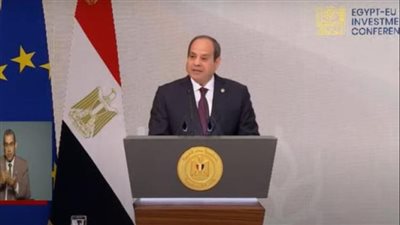 كلمة الرئيس السيسي خلال الجلسة الافتتاحية لمؤتمر الاستثمار المصري الأوروبي